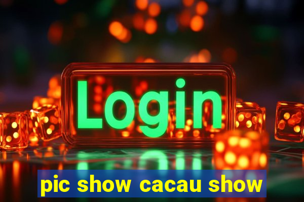 pic show cacau show